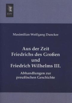 Aus der Zeit Friedrichs des Großen und Friedrich Wilhelms III. - Duncker, Maximilian Wolfgang