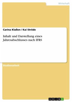 Inhalt und Darstellung eines Jahresabschlusses nach IFRS - Klaßen, Carina;Ströde, Kai