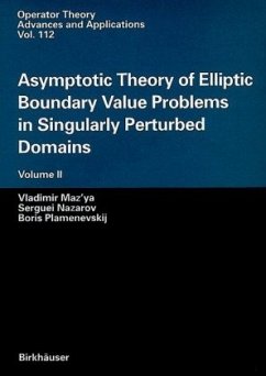 Asymptotic Theory of Elliptic Boundary Value Problems in Singularly Perturbed Domains Volume II - Maz'ya, Vladimir;Nazarov, Serguei;Plamenevskij, Boris