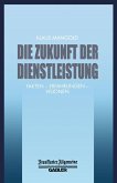 Die Zukunft der Dienstleistung Die Zukunft der Dienstleistung