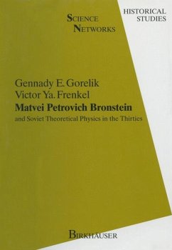 Matvei Petrovich Bronstein and Soviet Theoretical Physics in the Thirties - Gorelik, Gennady E.; Frenkel, Victor Ya.