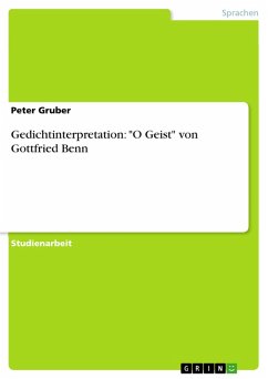 Gedichtinterpretation: &quote;O Geist&quote; von Gottfried Benn (eBook, PDF)