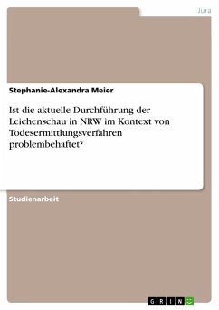 Ist die aktuelle Durchführung der Leichenschau in NRW im Kontext von Todesermittlungsverfahren problembehaftet? (eBook, PDF) - Meier, Stephanie-Alexandra