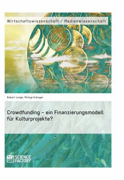 Crowdfunding – ein Finanzierungsmodell für Kulturprojekte? (eBook, PDF) - Junge, Robert; Eidinger, Philipp