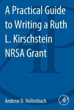 A Practical Guide to Writing a Ruth L. Kirschstein NRSA Grant - Hollenbach, Andrew D.