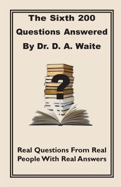 The Sixth 200 Question Answered by Dr. D.A. Waite - Waite, D. A.