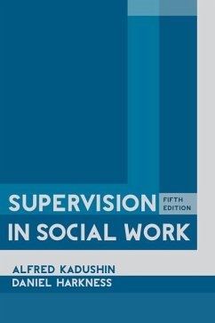 Supervision in Social Work - Kadushin, Alfred; Harkness, Daniel (Professor, Boise State University)