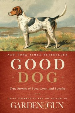 Good Dog - Editors Of Garden And Gun; Dibenedetto, David