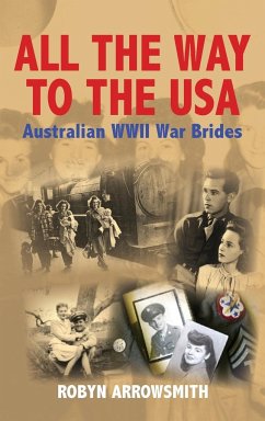 All the Way to the USA - Australian WWII War Brides - Arrowsmith, Robyn