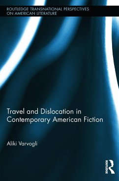 Travel and Dislocation in Contemporary American Fiction - Varvogli, Aliki