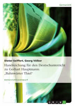 Handreichung für den Deutschunterricht zu Gerhart Hauptmann: &quote;Bahnwärter Thiel&quote; (eBook, PDF)