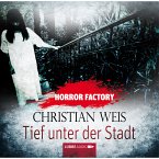 Tief unter der Stadt / Horror Factory Bd.12 (MP3-Download)