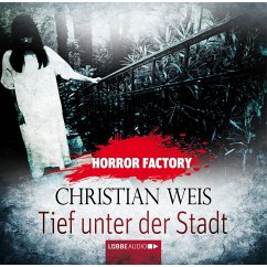Tief unter der Stadt / Horror Factory Bd.12 (MP3-Download) - Weis, Christian
