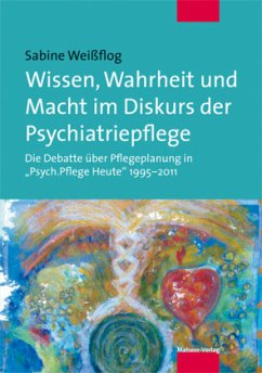 Wissen, Wahrheit und Macht im Diskurs der Psychiatriepflege - Weißflog, Sabine