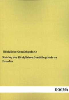 Katalog der Königlichen Gemäldegalerie zu Dresden