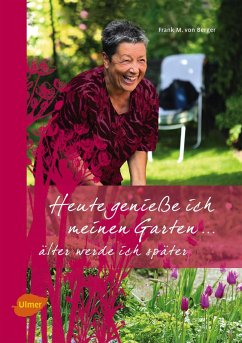 Heute genieße ich meinen Garten (eBook, PDF) - Berger, Frank M. von