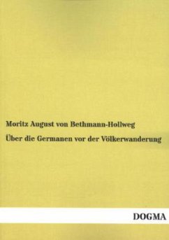 Über die Germanen vor der Völkerwanderung - Bethmann-Hollweg, Moritz August von