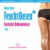 Feuchtoasen 2   Erotische Bekenntnisse   Erotik Audio Story   Erotisches Hörbuch Audio CD