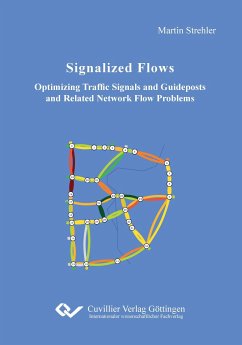 Signalized Flows. Optimizing Traffic Signals and Guideposts and Related Network Flow Problems - Strehler, Martin