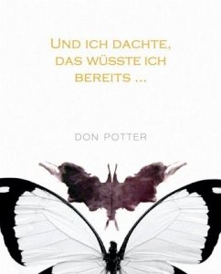 Und ich dachte, das wüsste ich bereits... - Potter, Don