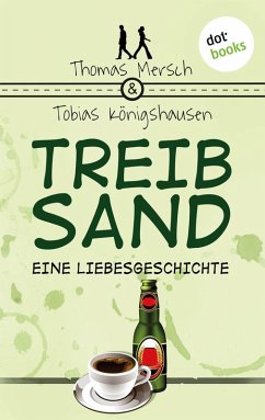 Treibsand - Eine Liebesgeschichte (eBook, ePUB) - Mersch, Thomas; Königshausen, Tobias