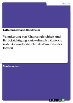 Verankerung von Chancengleichheit und Berücksichtigung soziokultureller Kontexte in den Gesundheitszielen des Bundeslandes Hessen (eBook, PDF) - Habermann-Horstmeier, Lotte