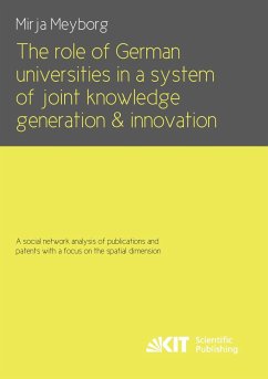 The role of German universities in a system of joint knowledge generation and innovation. A social network analysis of publications and patents with a focus on the spatial dimension - Meyborg, Mirja
