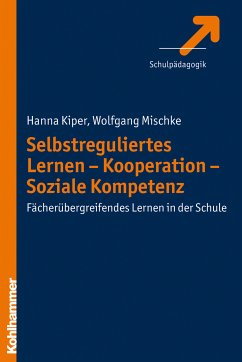 Selbstreguliertes Lernen - Kooperation - Soziale Kompetenz (eBook, PDF) - Kiper, Hanna; Mischke, Wolfgang