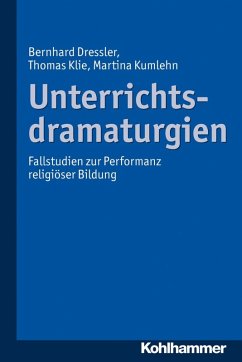 Unterrichtsdramaturgien (eBook, PDF) - Dressler, Bernhard; Klie, Thomas; Kumlehn, Martina