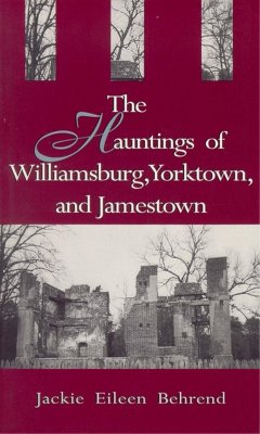 Hauntings of Williamsburg, Yorktown, and Jamestown (eBook, ePUB) - Behrend, Jackie Eileen