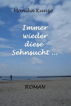 Immer wieder diese Sehnsucht (eBook, ePUB) - Kunze, Monika