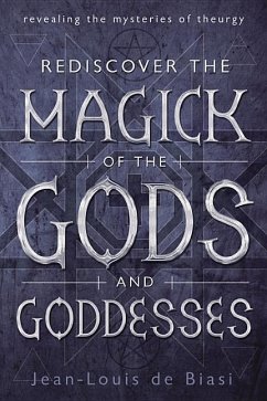 Rediscover the Magick of the Gods and Goddesses - De Biasi, Jean-Louis