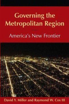 Governing the Metropolitan Region: America's New Frontier: 2014 - Miller, David Y; Cox, Raymond