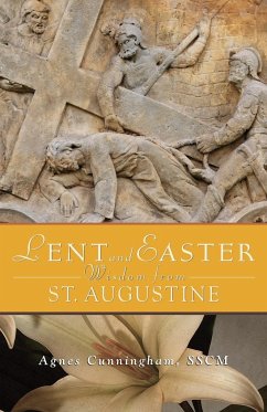 Lent and Easter Wisdom from St Augustine - Cunningham, Agnes