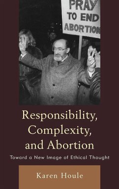 Responsibility, Complexity, and Abortion - Houle, Karen L. F.