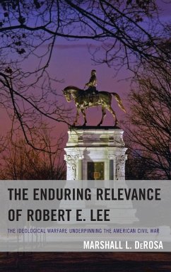 The Enduring Relevance of Robert E. Lee - Derosa, Marshall L.