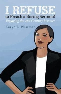 I Refuse to Preach a Boring Sermon! - Wiseman, Karyn L