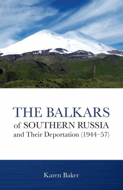 The Balkars of Southern Russia and Their Deportation (1944-57) - Baker, Karen