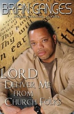 Lord, Deliver Me from Church Folks (Peace in the Storm Publishing Presents)) - Ganges, Brian