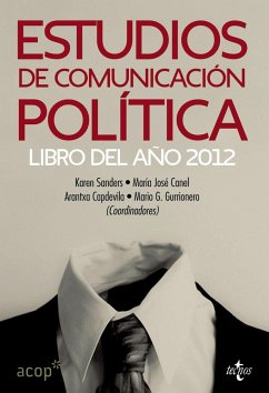 Estudios de comunicación política : libro del año 2012 - Chavero, Palmira; Gómez, Lorena; Rodríguez, Marta; Sanders, Karen; Vicente Muñoz, Miguel