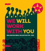 We Will Work with You: Wellington Media Collective 1978-1998