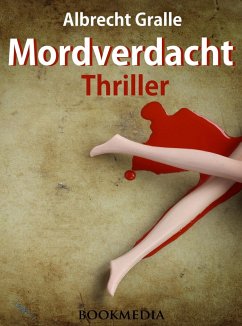 Mordverdacht. Thriller (eBook, ePUB) - Gralle, Albrecht