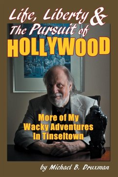 Life, Liberty & the Pursuit of Hollywood - Druxman, Michael B.
