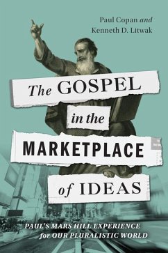 The Gospel in the Marketplace of Ideas - Copan, Paul; Litwak, Kenneth D