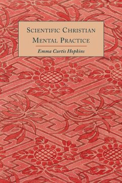 Scientific Christian Mental Practice - Hopkins, Emma Curtis