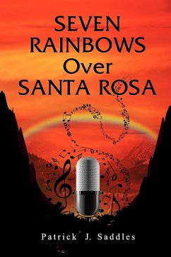 Seven Rainbows Over Santa Rosa - Saddles, Patrick J.
