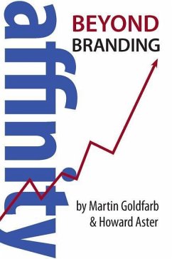 Affinity: Beyond Branding - Goldfarb, Martin; Aster, Howard