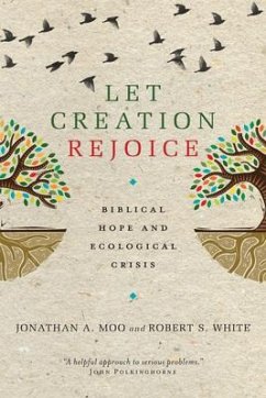 Let Creation Rejoice - Moo, Jonathan A; White, Robert S