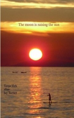 The moon is raising the sun - Jilek, Tanja