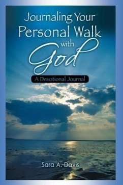 Journaling Your Personal Walk with God: A Devotional Journal - Davis, Sara A.